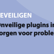 Featured image for Onveilige plugins in WordPress zorgen voor problemen in category BEVEILIGEN