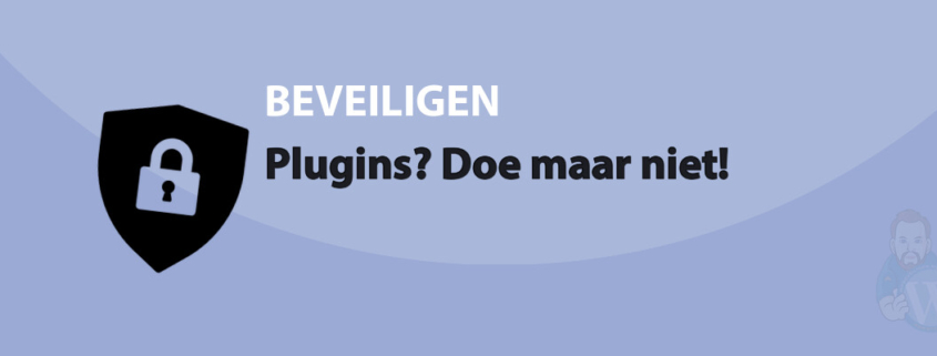 Featured image for Plugins? Doe maar niet! in category BEVEILIGEN