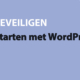 Featured image for Starten met WordPress in category BEVEILIGEN