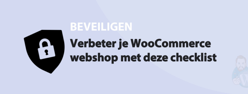 Featured image for Verbeter je WooCommerce webshop met deze checklist in category BEVEILIGEN