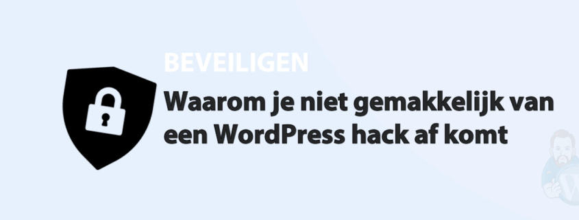 Featured image for Waarom je niet gemakkelijk van een WordPress hack af komt in category BEVEILIGEN