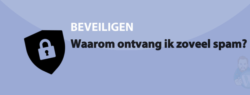 Featured image for Waarom ontvang ik zoveel spam? in category BEVEILIGEN