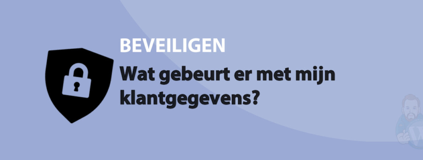 Featured image for Wat gebeurt er met mijn klantgegevens? in category BEVEILIGEN