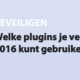 Featured image for Welke plugins je veilig in 2016 kunt gebruiken in category BEVEILIGEN