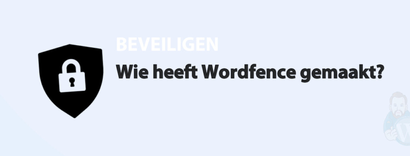 Featured image for Wie heeft Wordfence gemaakt? in category BEVEILIGEN