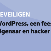 Featured image for WordPress, een feest voor de eigenaar en hacker in category BEVEILIGEN