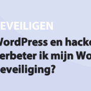 Featured image for WordPress en hackers: hoe verbeter ik mijn WordPress beveiliging? in category BEVEILIGEN