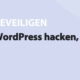 Featured image for WordPress hacken, kinderspel? in category BEVEILIGEN