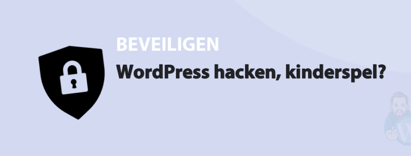 Featured image for WordPress hacken, kinderspel? in category BEVEILIGEN