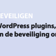 Featured image for WordPress plugins, het thema en de beveiliging onderhouden in category BEVEILIGEN