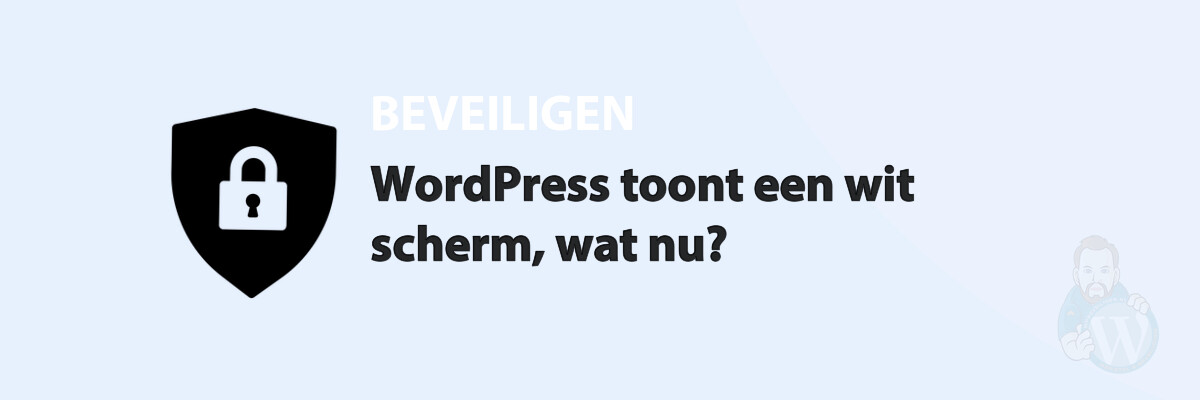 Featured image for WordPress toont een wit scherm, wat nu? in category BEVEILIGEN