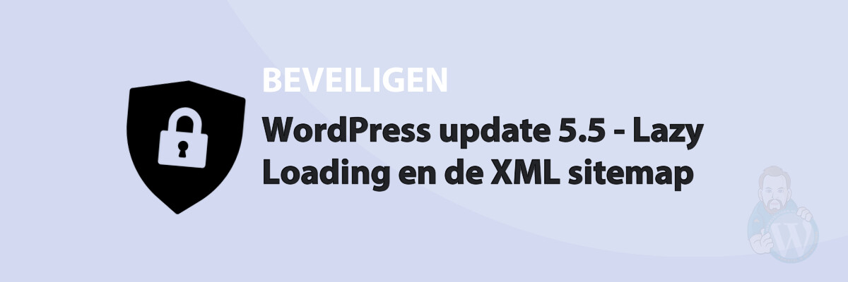 Featured image for WordPress update 5.5 - Lazy Loading en de XML sitemap in category BEVEILIGEN