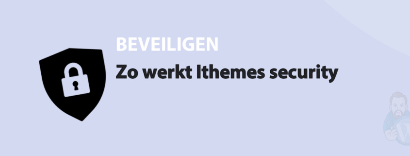 Featured image for Zo werkt Ithemes security in category BEVEILIGEN