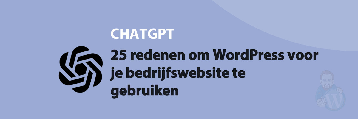 Featured image for 25 redenen om WordPress voor je bedrijfswebsite te gebruiken in category CHATGPT