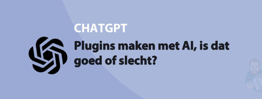 Featured image for Plugins maken met AI, is dat goed of slecht? in category CHATGPT