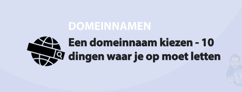 Featured image for Een domeinnaam kiezen - 10 dingen waar je op moet letten in category DOMEINNAMEN