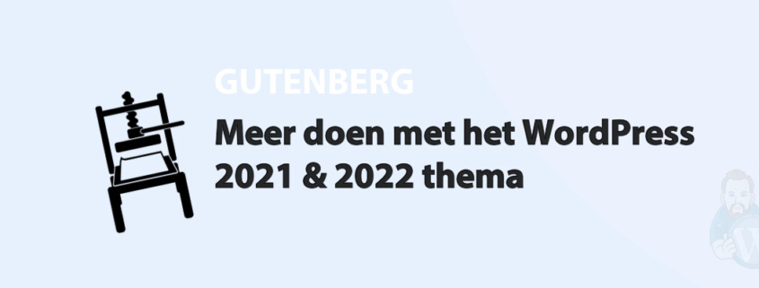 Featured image for Meer doen met het WordPress 2021 & 2022 thema in category GUTENBERG