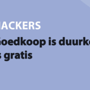 Featured image for Goedkoop is duurkoop, hacken is gratis in category HACKERS