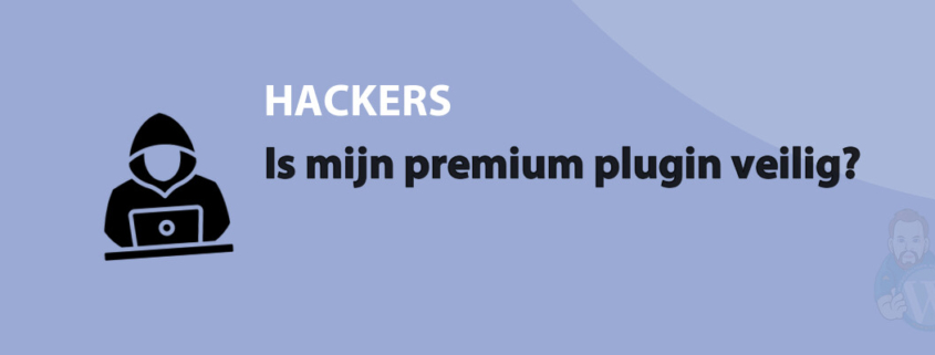 Featured image for Is mijn premium plugin veilig? in category HACKERS