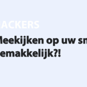 Featured image for Meekijken op uw smartphone, zo gemakkelijk?! in category HACKERS