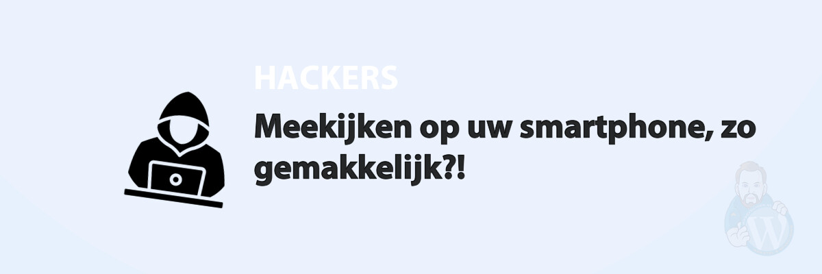 Featured image for Meekijken op uw smartphone, zo gemakkelijk?! in category HACKERS