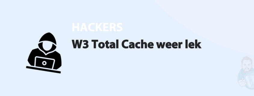 Featured image for W3 Total Cache weer lek in category HACKERS