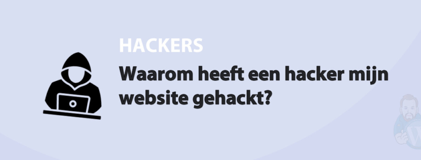 Featured image for Waarom heeft een hacker mijn website gehackt? in category HACKERS