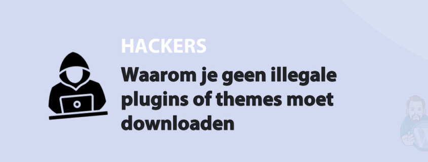 Featured image for Waarom je geen illegale plugins of themes moet downloaden in category HACKERS