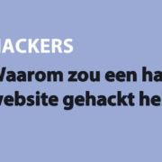 Featured image for Waarom zou een hacker mijn website gehackt hebben? in category HACKERS