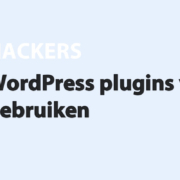 Featured image for WordPress plugins verstandig gebruiken in category HACKERS