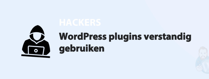 Featured image for WordPress plugins verstandig gebruiken in category HACKERS