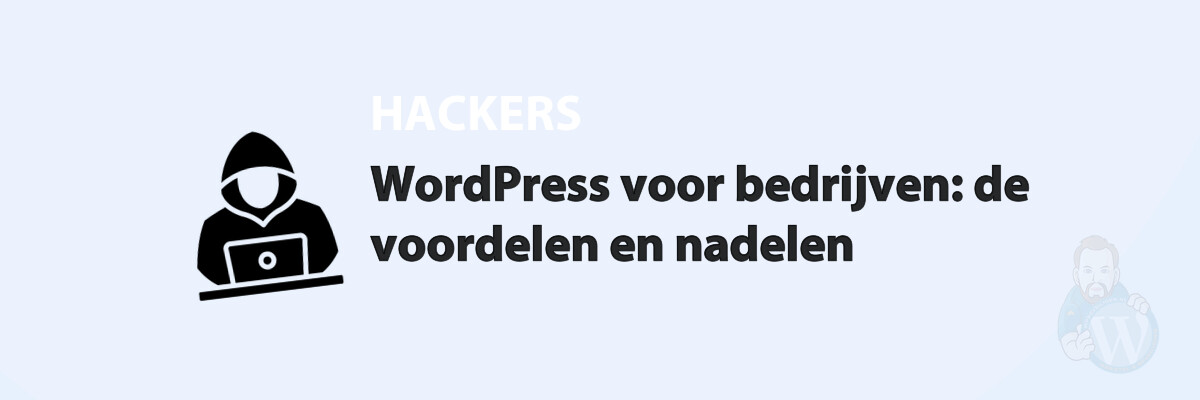 Featured image for WordPress voor bedrijven: de voordelen en nadelen in category HACKERS