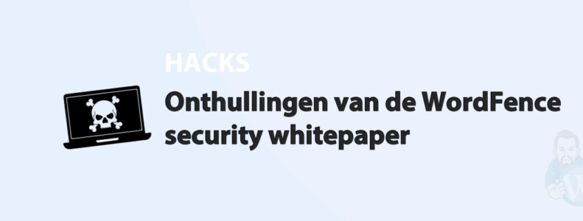 Featured image for Onthullingen van de WordFence security whitepaper in category HACKS
