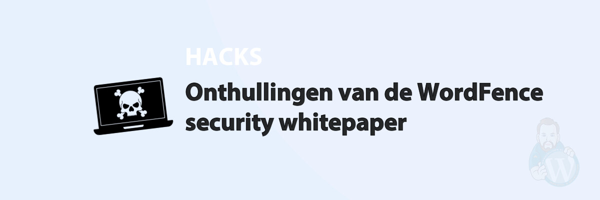 Featured image for Onthullingen van de WordFence security whitepaper in category HACKS