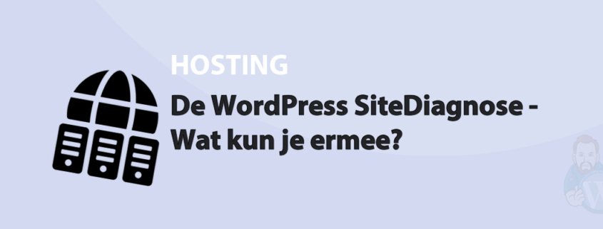 Featured image for De WordPress SiteDiagnose - Wat kun je ermee? in category HOSTING