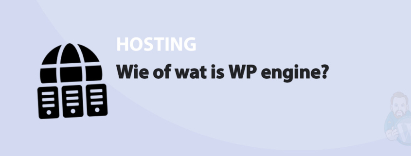 Featured image for Wie of wat is WP engine? in category HOSTING