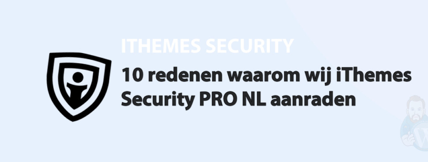 Featured image for 10 redenen waarom wij iThemes Security PRO NL aanraden in category ITHEMES SECURITY