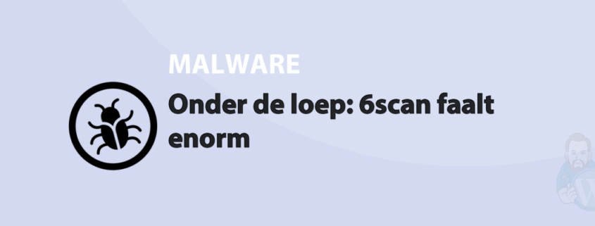 Featured image for Onder de loep: 6scan faalt enorm in category MALWARE