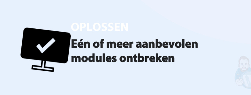 Featured image for Eén of meer aanbevolen modules ontbreken in category OPLOSSEN
